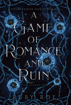 Hardcover A Game of Romance and Ruin: A Steamy Lesbian Fantasy Book