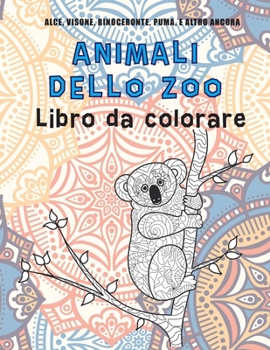 Paperback Animali dello zoo - Libro da colorare - Alce, Visone, Rinoceronte, Puma, e altro ancora [Italian] Book
