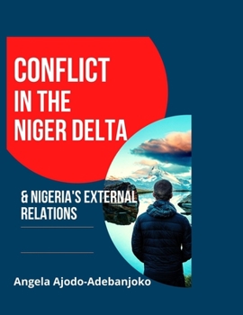 Paperback Conflict in the Niger Delta and Nigeria's External Relations Book