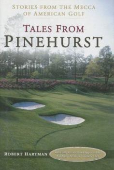 Hardcover TALES from PINEHURST: STORIES FROM THE MECCA OF AMERICAN GOLF Book