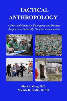 Paperback Tactical Anthropology: A Practical Guide for Emergency and Disaster Response in Culturally Complex Communities Book