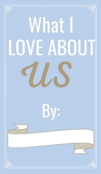 What I love About Us: Why I love you book // Reasons why I love you book - Couple journal