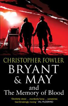 The Memory of Blood - Book #9 of the Bryant & May: Peculiar Crimes Unit