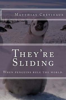 Paperback They're Sliding: When penguins rule the world. Book