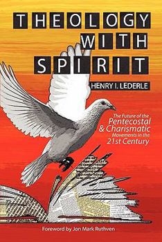 Paperback Theology with Spirit: The Future of the Pentecostal & Charismatic Movements in the Twenty-First Century Book
