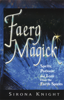 Paperback Faery Magick: Spells, Potions, and Lore from the Earth Spirits Book