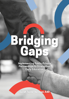 Paperback Bridging Gaps: Implementing Public-Private Partnerships to Strengthen Early Education Book