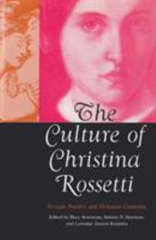 Hardcover The Culture of Christina Rossetti: Female Poetics and Victorian Contexts Book