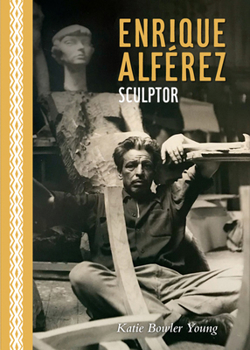 Enrique Alf�rez: Sculptor - Book  of the Louisiana Artists Biography Series