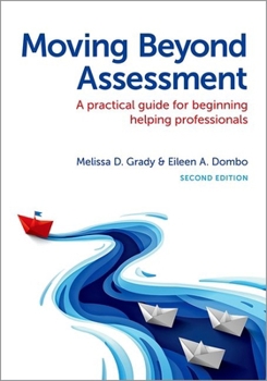 Paperback Moving Beyond Assessment: A Practical Guide for Beginning Helping Professionals, Second Edition Book