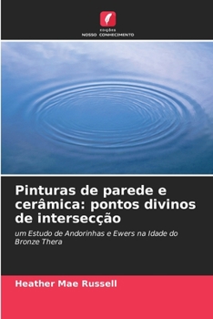 Pinturas de parede e cerâmica: pontos divinos de intersecção: um Estudo de Andorinhas e Ewers na Idade do Bronze Thera