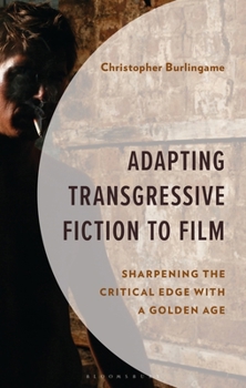 Hardcover Adapting Transgressive Fiction to Film: Sharpening the Critical Edge with a Golden Age Book