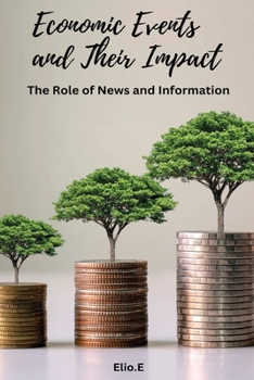 Paperback Economic Events and Their Impact The Role of News and Information Book