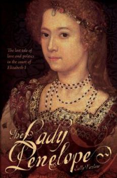 Hardcover Lady Penelope: The Lost Tale of Love and Politics in the Court of Elizabeth I Book