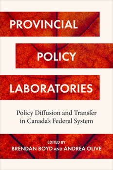 Paperback Provincial Policy Laboratories: Policy Diffusion and Transfer in Canada's Federal System Book