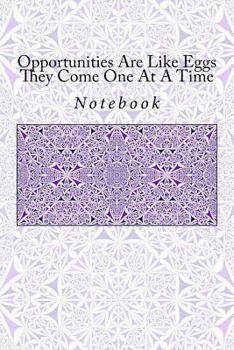 Paperback Opportunities Are Like Eggs They Come One At A Time: Notebook Book
