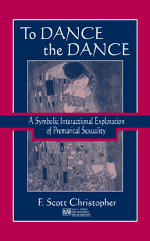 Hardcover To Dance the Dance: A Symbolic Interactional Exploration of Premarital Sexuality Book