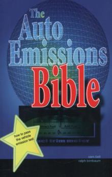 Paperback The Auto Emissions Bible: How to Pass the Vehicle Emissions Test Book