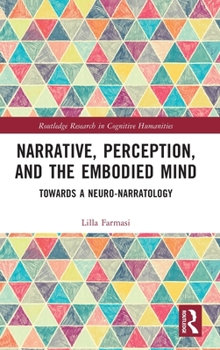 Hardcover Narrative, Perception, and the Embodied Mind: Towards a Neuro-narratology Book