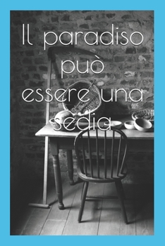 Paperback Il paradiso può essere una sedia [Italian] Book