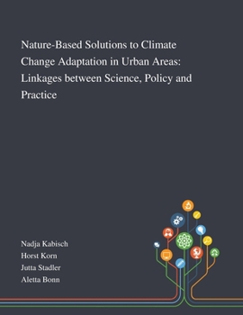 Paperback Nature-Based Solutions to Climate Change Adaptation in Urban Areas: Linkages Between Science, Policy and Practice Book