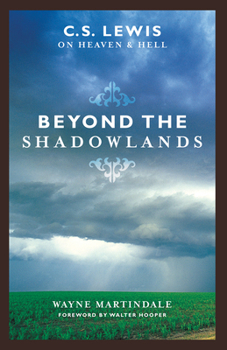 Paperback Beyond the Shadowlands: C.S. Lewis on Heaven & Hell Book