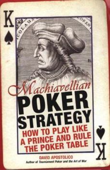 Paperback Machiavellian Poker Strategy: How to Play Like a Prince and Rule the Poker Table Book