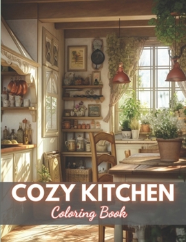 Paperback Cozy Kitchen Coloring Book: Stress Relief and Creativity Coloring Pages for All Fans Book