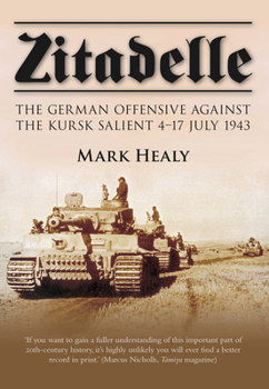 Paperback Zitadelle: The German Offensive Against the Kursk Salient 4-17 July 1943 Book