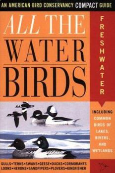 Paperback All the Waterbirds: Freshwater: An American Bird Conservancy Compact Guide Book