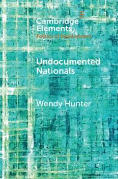 Undocumented Nationals: Between Statelessness and Citizenship - Book  of the Cambridge Elements in the Politics of Development