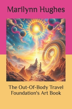 The Out-Of-Body Travel Foundation's Art Book!