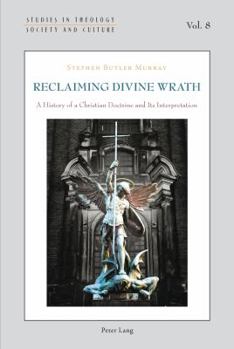 Paperback Reclaiming Divine Wrath: A History of a Christian Doctrine and Its Interpretation Book