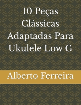 Paperback 10 Peças Clássicas adaptadas Para Ukulele Low G [Portuguese] Book