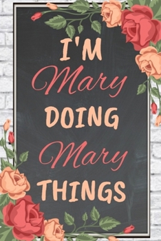 Paperback I'm Mary Doing Mary Things personalized name notebook for girls: Personalized Name Journal Writing Notebook For Girls, women, girlfriend, sister, moth Book