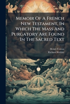 Paperback Memoir Of A French New Testament, In Which The Mass And Purgatory Are Found In The Sacred Text Book