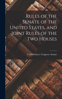 Hardcover Rules of the Senate of the United States, and Joint Rules of the Two Houses Book