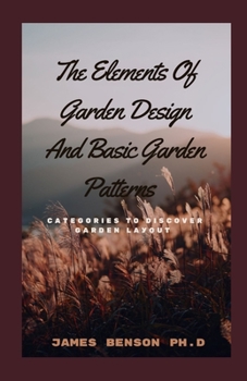 Paperback The Elements Of Garden Design And Basic Garden Patterns: Cаtеgоrіеѕ Tо Dіѕсоvе Book