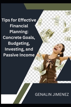 Paperback Tips for Effective Financial Planning: Concrete Goals, Budgeting, Investing, and Passive Income Book