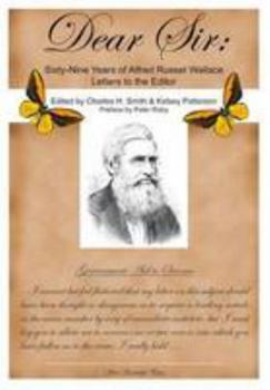 Dear Sir: Sixty-Nine Years of Alfred Russel Wallace Letters to the Editor
