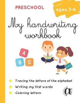 Paperback My handwriting workbook - Preschool - Ages 3-6: alphabet handwriting book for kids, kindergarten. From shapes to letters. Book