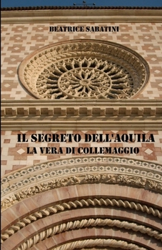 Paperback Il segreto dell'Aquila, la vera di Collemaggio [Italian] Book