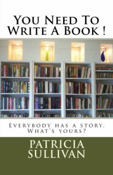 Paperback You Need To Write A Book!: Everybody has a story. What is yours? Book
