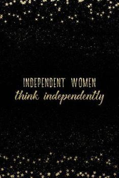 Paperback Independent Women Think Independently: Notebook with Inspirational Quotes Inside College Ruled Lines Book