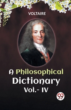 Oeuvres Compl�tes de Voltaire, Vol. 20: Dictionnaire Philosophique IV (Classic Reprint)