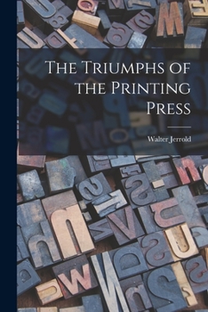 Paperback The Triumphs of the Printing Press Book