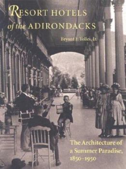 Hardcover Resort Hotels of the Adirondacks: The Architecture of a Summer Paradise, 1850-1950 Book