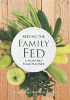 Paperback Keeping the Family Fed: a Monthly Meal Planner Book