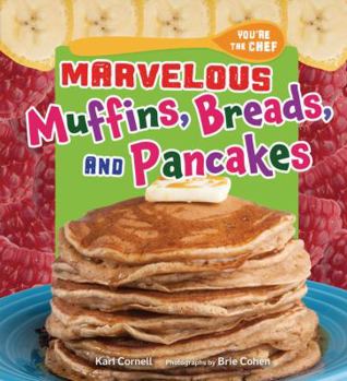 Marvelous Muffins, Breads, and Pancakes - Book  of the You're the Chef