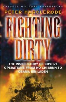Paperback Fighting Dirty: The Inside Story of Covert Operations from Ho Chi Minh to Osama Bin Laden (Cassell Military Paperback) Book